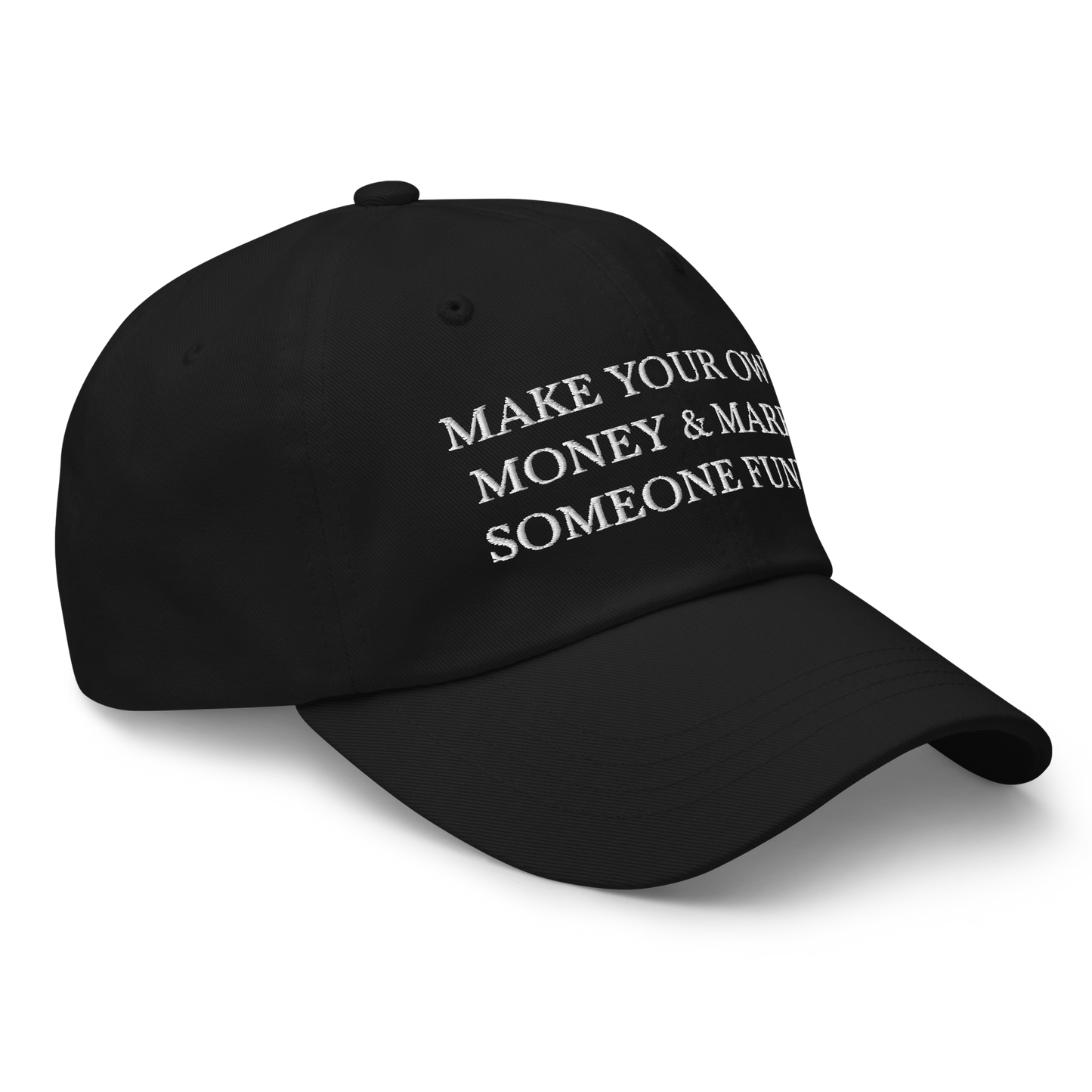 Make Your Own Money & Marry Someone Funny Baseball Cap