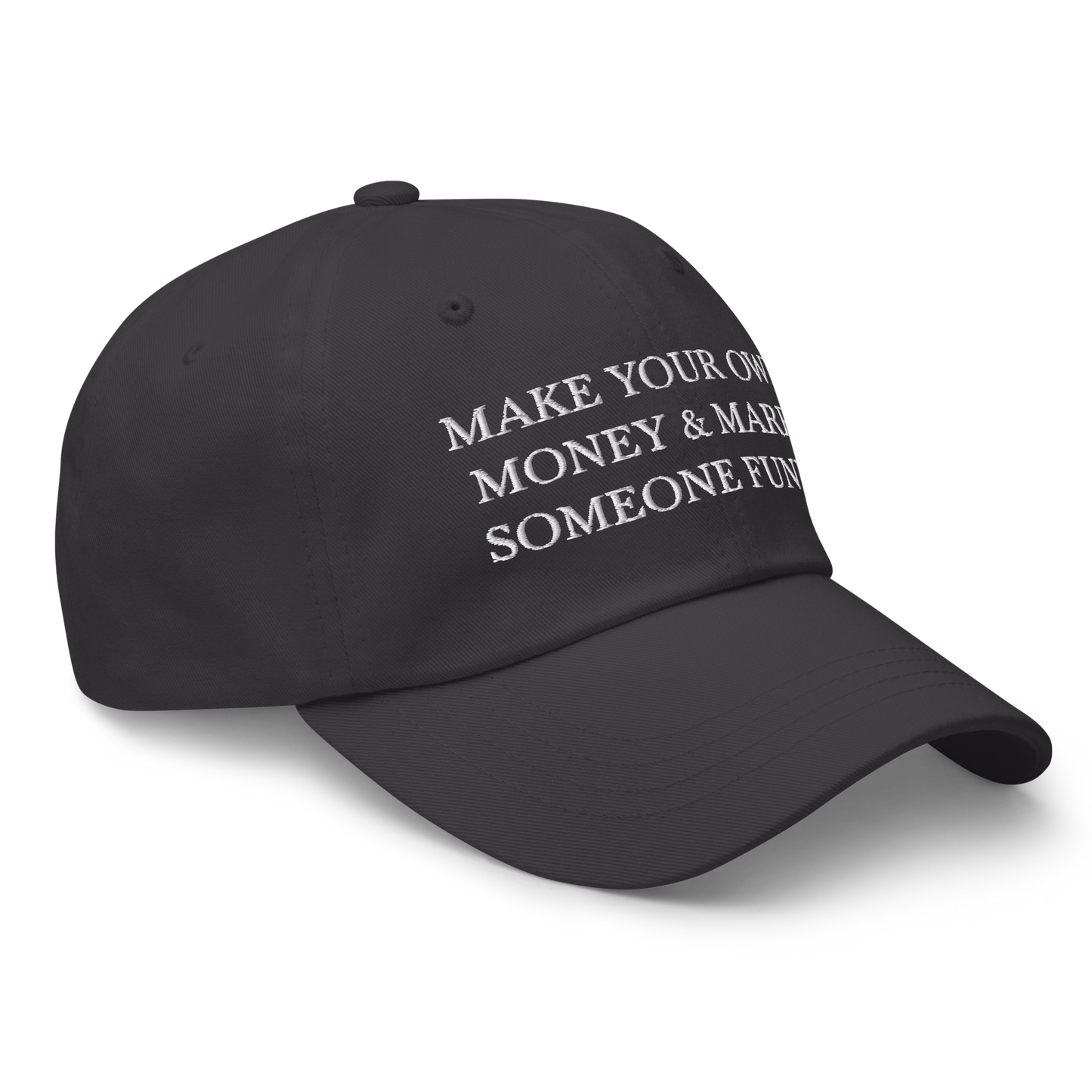 Make Your Own Money & Marry Someone Funny Baseball Cap