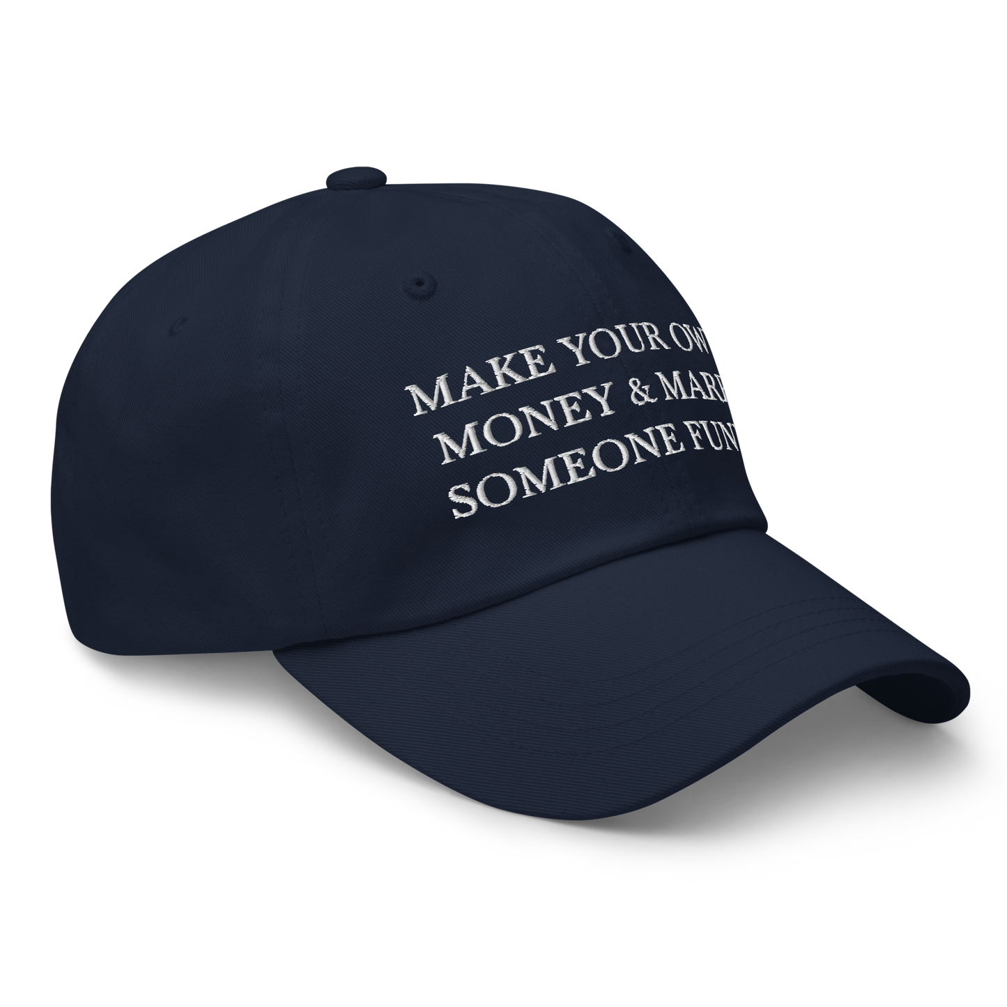 Make Your Own Money & Marry Someone Funny Baseball Cap