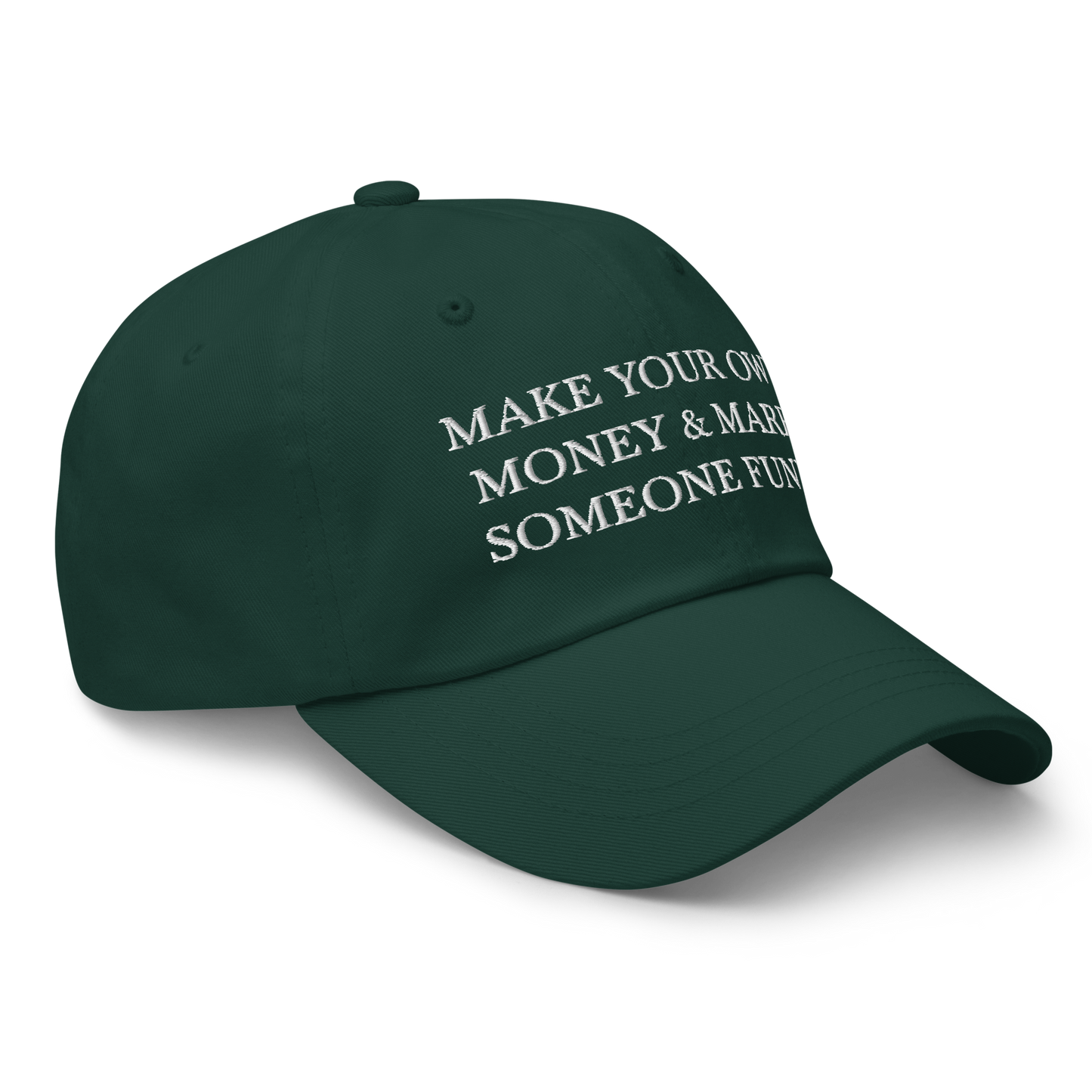Make Your Own Money & Marry Someone Funny Baseball Cap