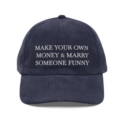 Make Your Own Money & Marry Someone Funny embroidered on a Navy blue hat with white thread