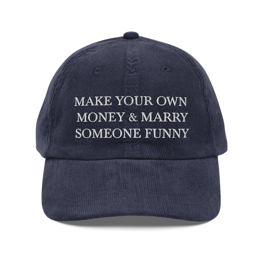 Make Your Own Money & Marry Someone Funny embroidered on a Navy blue hat with white thread
