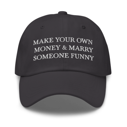 Make Your Own Money & Marry Someone Funny Baseball Cap