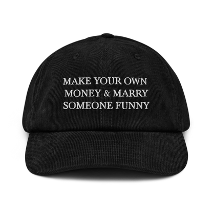 Make Your Own Money & Marry Someone Funny Corduroy Hat - Europe