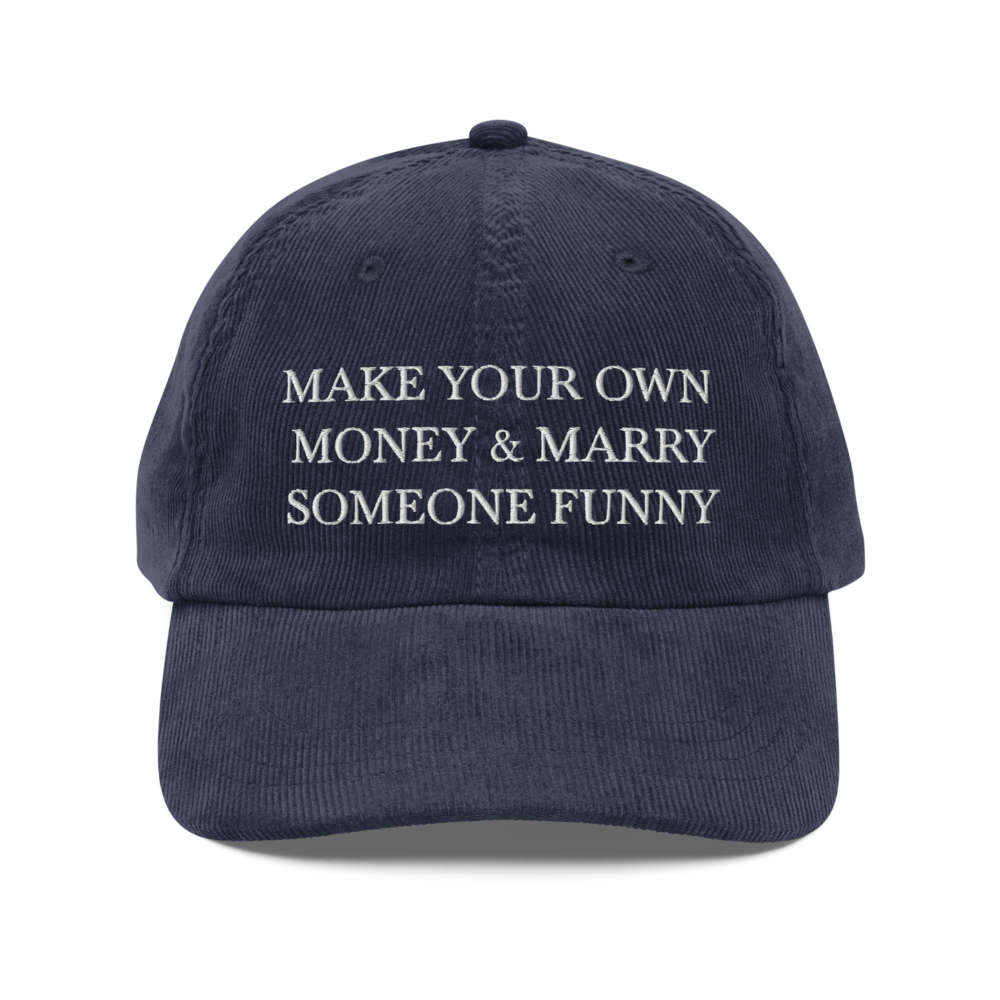 Make Your Own Money Marry Someone Funny Corduroy Hat Candid Aura