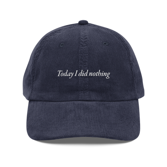 Today I Did Nothing Corduroy Hat