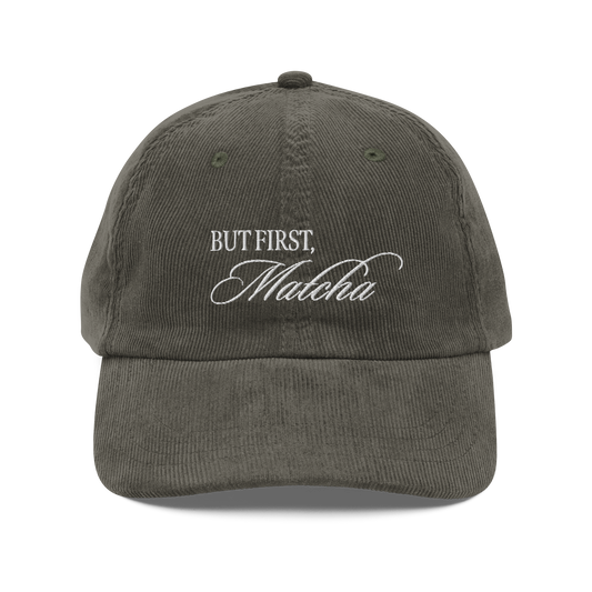 But First, Matcha Corduroy Hat