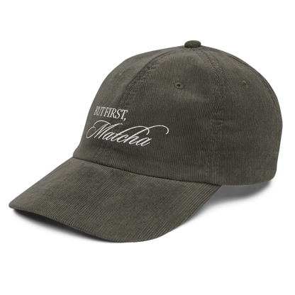 But First, Matcha Corduroy Hat